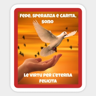 Fede, speranza e carita, sono le virtu per l'eterna felicita Sticker